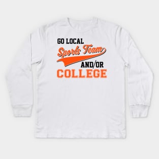 Sarcastic Go Local Sports Team Or College Team Kids Long Sleeve T-Shirt